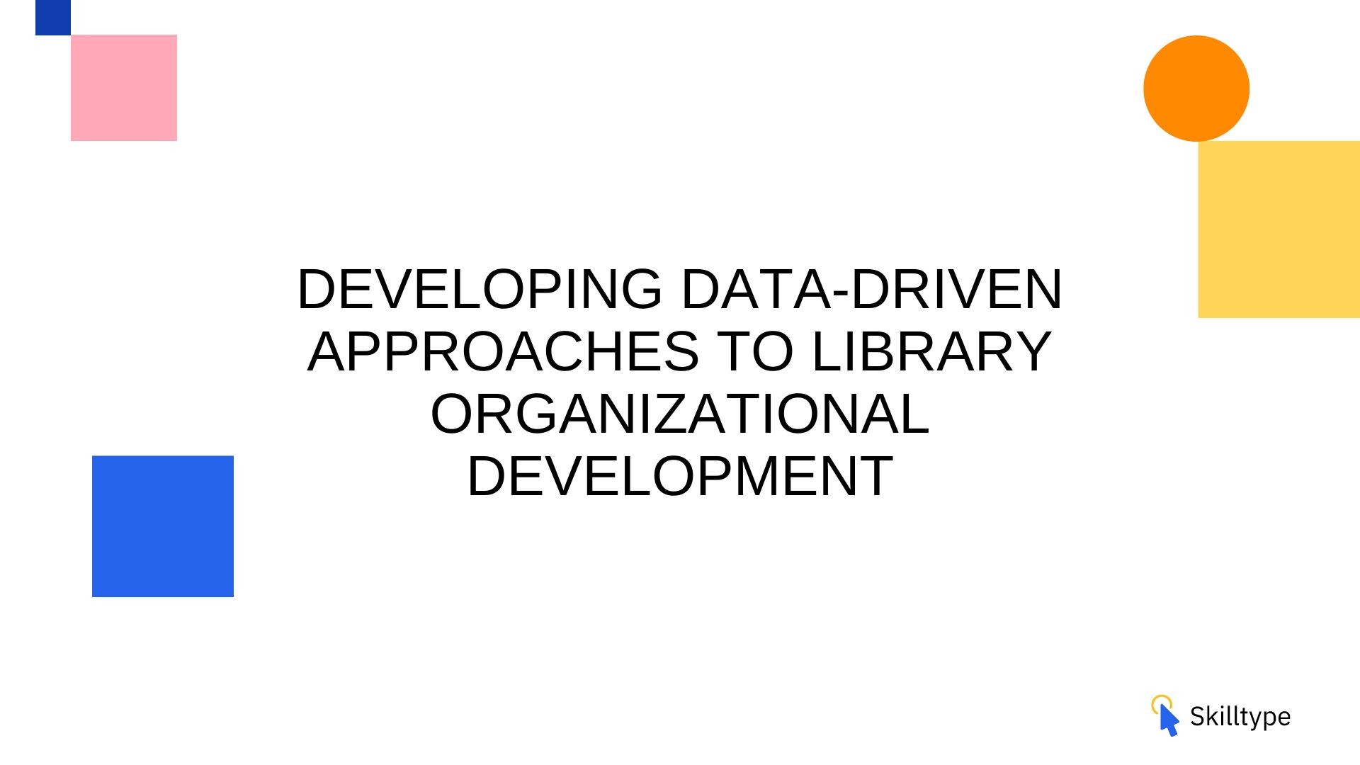 Developing data-driven approaches to library organizational development