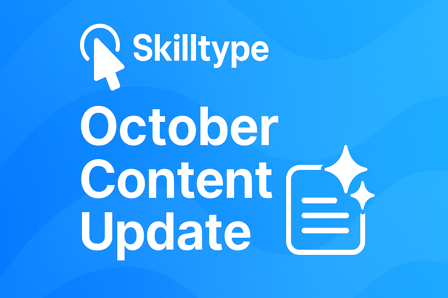 October 2025 Skilltype Content Update